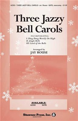 Three Jazzy Bell Carols: (Arr. Jay Rouse): Chœur Mixte et Accomp.