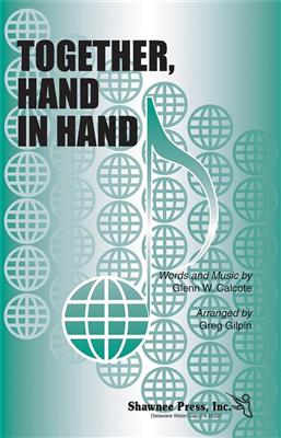 Glenn W. Calcote: Together, Hand in Hand: (Arr. Greg Gilpin): Chœur Mixte et Accomp.