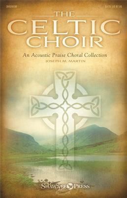 Joseph M. Martin: The Celtic Choir: Chœur Mixte et Accomp.