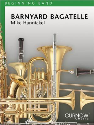 Mike Hannickel: Barnyard Bagatelle: Orchestre d'Harmonie