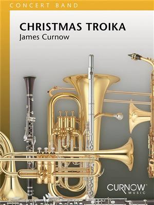 James Curnow: Christmas Troika: Orchestre d'Harmonie