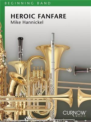Mike Hannickel: Heroic Fanfare and March: Orchestre d'Harmonie