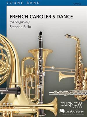 French Caroler's Dance: (Arr. Stephen Bulla): Orchestre d'Harmonie