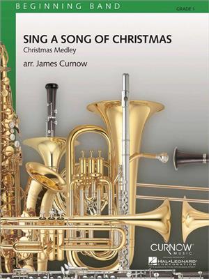 Sing a Song of Christmas: (Arr. James Curnow): Orchestre d'Harmonie