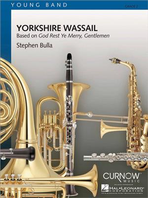 Stephen Bulla: Yorkshire Wassail: Orchestre d'Harmonie