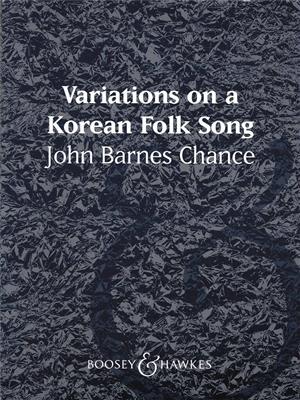 John Barnes Chance: Variations on a Korean Folk Song: Orchestre d'Harmonie
