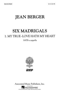 Jean Berger: My True Love Hath My Heart From Six Madrigals: Chœur Mixte et Accomp.