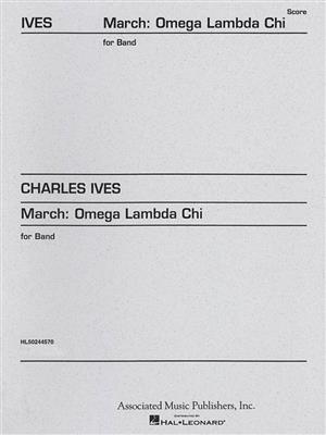 Charles E. Ives: March Omega Lambda Chi: (Arr. Keith Brion): Orchestre d'Harmonie