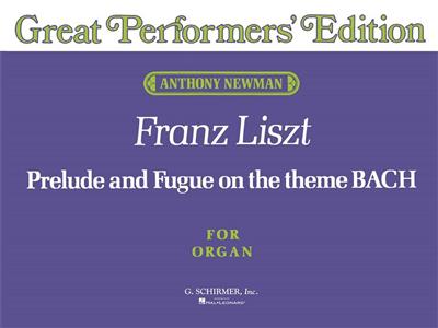 Franz Liszt: Prelude And Fugue On The Theme BACH: Orgue
