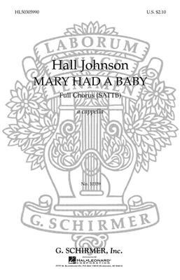 Traditional: Mary Had A Baby: (Arr. Hall Johnson): Chœur Mixte A Cappella