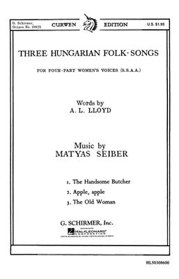 Matyas Seiber: Three Hungarian Folk Songs: (Arr. A Lloyd): Voix Hautes A Cappella