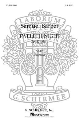 Samuel Barber: Twelfth Night - Op. 42, No. 1: Chœur Mixte A Cappella