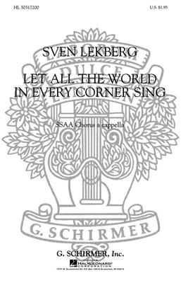 S Lekberg: Let All The World In Every Corner Sing A Cappella: Voix Hautes A Cappella
