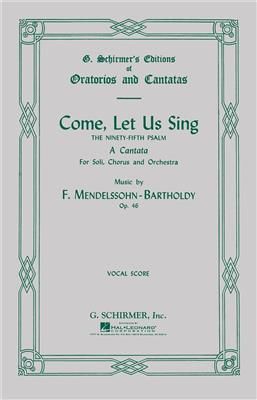Felix Mendelssohn Bartholdy: Come, Let Us Sing Op.46: Chœur Mixte et Accomp.