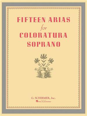 Fifteen Arias for Coloratura Soprano: Chant et Piano