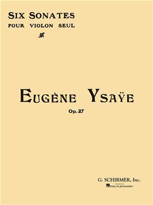 Eugène Ysaÿe: 6 Sonatas: Solo pour Violons
