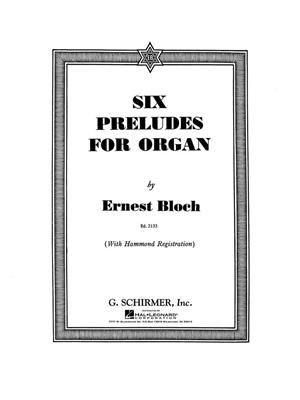 Ernest Bloch: 6 Preludes: Orgue