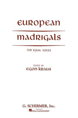European Madrigals Equal Voices: (Arr. E. Kraus): Chœur Mixte et Accomp.