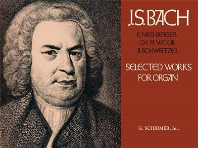 Johann Sebastian Bach: Selected Works For Organ: Orgue