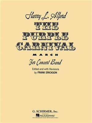 Harold Alford: The Purple Carnival March: (Arr. Frank Erickson): Orchestre d'Harmonie