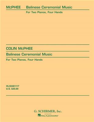 Colin McPhee: Balinese Ceremonial Music In Three Movements: Piano Quatre Mains