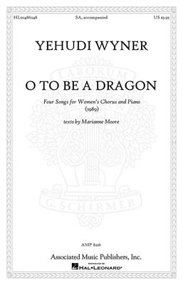 Yehudi Wyner: O to Be a Dragon: Voix Hautes et Accomp.