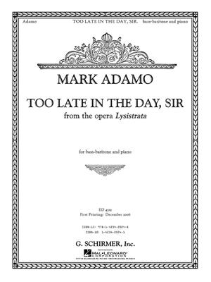 Mark Adamo: Too Late in the Day, Sir from the opera Lysistrata: Chant et Piano