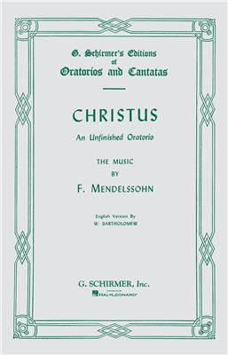 Felix Mendelssohn Bartholdy: Christus: (Arr. Marshall Bartholomew): Chœur Mixte et Accomp.