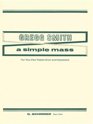 Gregg Smith: A Simple Mass: Voix Hautes et Accomp.
