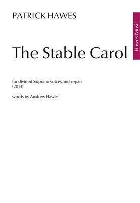 Patrick Hawes: The Stable Carol: Voix Hautes et Accomp.