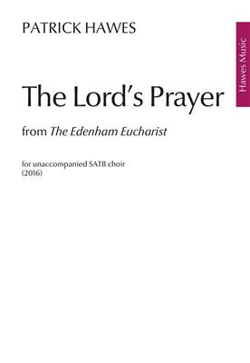 Patrick Hawes: The Lord's Prayer (from The Edenham Eucharist): Chœur Mixte et Accomp.