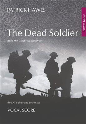 Patrick Hawes: The Dead Soldier: Chœur Mixte et Ensemble