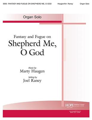 Marty Haugen: Fantasy and Fugue on Shepherd Me, o God: (Arr. Joel Raney): Orgue