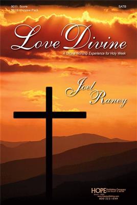 Joel Raney: Love Divine: Chœur Mixte et Ensemble