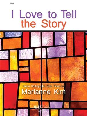 I Love To Tell the Story: (Arr. Marianne Kim): Solo pour Chant