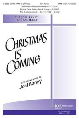 Joel Raney: Christmas is Coming: Chœur Mixte et Accomp.