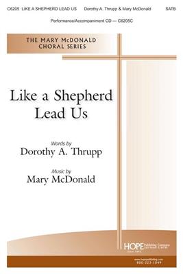 Mary McDonald: Like a Shepherd Lead Us: Chœur Mixte et Accomp.