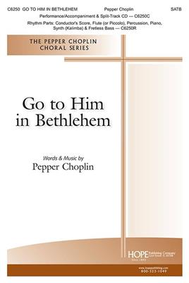 Pepper Choplin: Go To Him In Bethlehem: Chœur Mixte et Ensemble