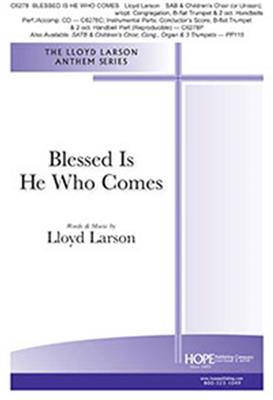 Lloyd Larson: Blessed Is He Who Comes: Chœur Mixte et Accomp.