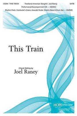 This Train: (Arr. Joel Raney): Chœur Mixte et Ensemble