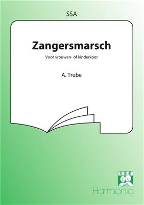 A. Trube: Zangersmarsch: Voix Hautes et Accomp.