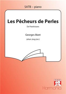Georges Bizet: Les Pêcheurs de Perles / De Parelvissers: (Arr. Johan Jong): Chœur Mixte et Accomp.