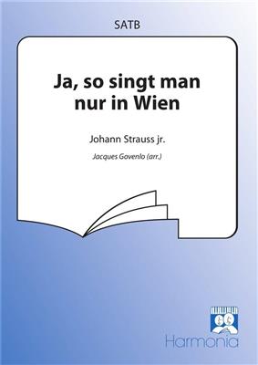 Johann Strauss Jr.: Ja, so singt man nur in Wien: (Arr. Jacques Govenlo): Chœur Mixte et Accomp.