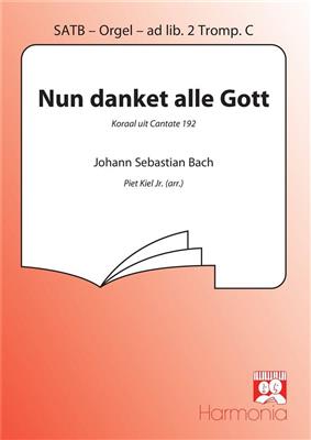 Johann Sebastian Bach: Nun danket alle Gott: (Arr. Piet Kiel Jr.): Chœur Mixte et Accomp.