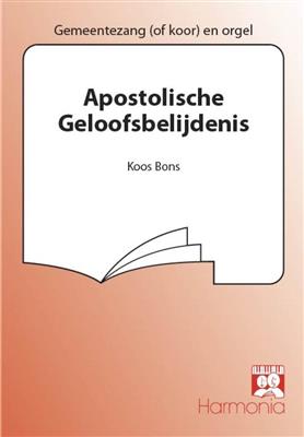 Koos Bons: Apostolische Geloofsbelijdenis: Chœur Mixte et Accomp.