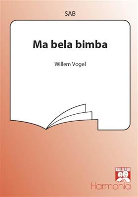 Ma bela bimba: (Arr. Willem Vogel): Chœur Mixte et Accomp.