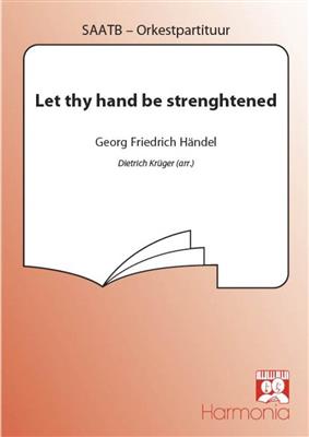 Georg Friedrich Händel: Let thy hand be strengthened: (Arr. Dietrich Krüger): Chœur Mixte et Accomp.