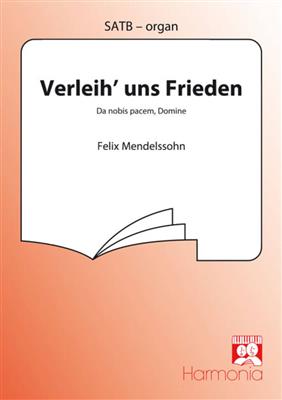 Felix Mendelssohn Bartholdy: Verleih' uns Frieden / Da nobis pacem, Domine: Chœur Mixte et Piano/Orgue