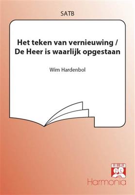 Wim Hardenbol: Het teken van vernieuwing/De Heer is waarlijk opg.: Chœur Mixte et Accomp.