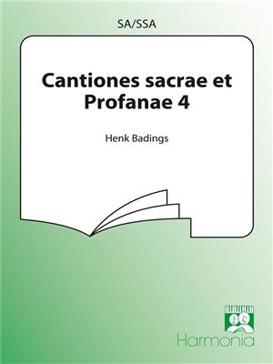 Henk Badings: Cantiones sacrae et Profanae 4: Voix Hautes et Accomp.